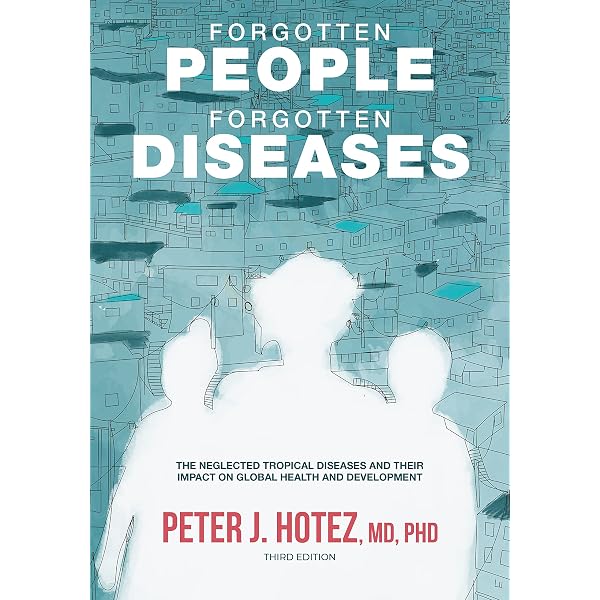 Forgotten People, Forgotten Diseases: The Neglected Tropical